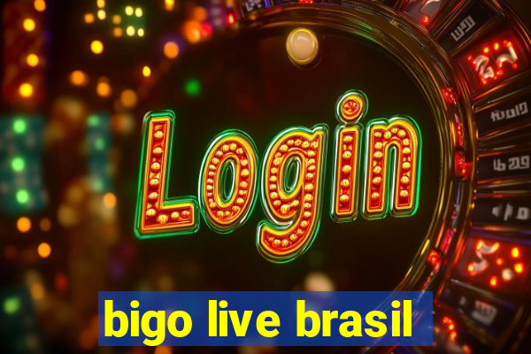 bigo live brasil